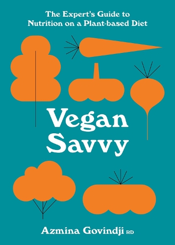 Паперова книга «Vegan Savvy: The Expert's Guide to Nutrition on a Plant-Based Diet», автор Азміна Говінджі - фото №1