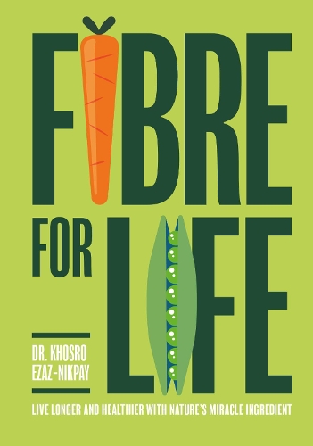 Бумажная книга «Fibre for Life: Live Longer and Healthier with Nature's Miracle Ingredient», автор Хосро Эзаз-Никпай - фото №1