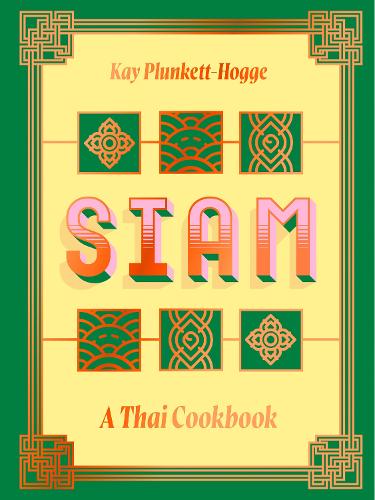 Бумажная книга «Siam: A Thai Cookbook», автор Кей Планкетт-Хогге - фото №1
