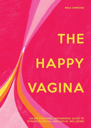 Бумажная книга «The Happy Vagina: An Entertaining, Empowering Guide to Gynaecological and Sexual Wellbeing», автор Мика Симмонс - фото №1