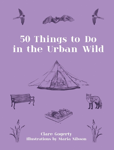 Паперова книга «50 Things to Do in the Urban Wild», автор Клер Гогерті - фото №1