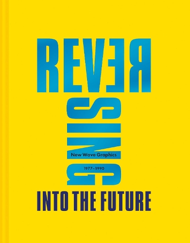 Бумажная книга «Reversing Into The Future: New Wave Graphics 1977–1990», автор Эндрю Кривин - фото №1