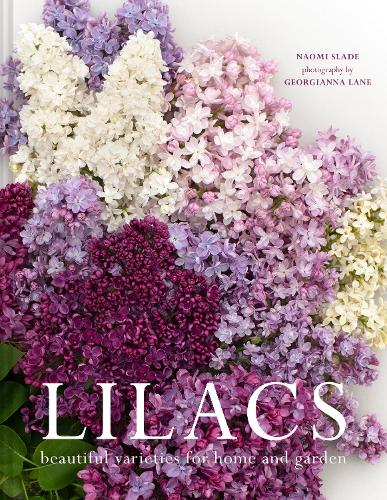 Бумажная книга «Lilacs: Beautiful varieties for home and garden», автор Наоми Слэйд - фото №1