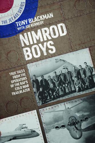 Бумажная книга «Nimrod Boys: True Tales from the Operators of the RAF's Cold War Trailblazer», автор Тони Блэкман - фото №1