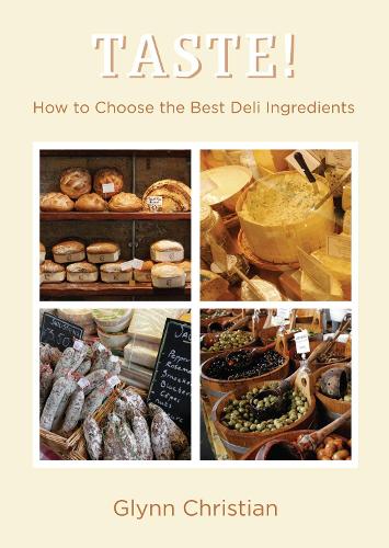 Бумажная книга «TASTE!: How to Choose the Best Deli Ingredients», автор Глинн Кристиан - фото №1