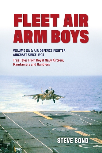 Paper book «Fleet Air Arm Boys: Volume One: Air Defence Fighter Aircraft Since 1945 True Tales From Royal Navy Aircrew, Maintainers and Handlers», author Steve Bond - фото №1