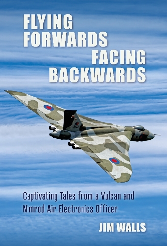 Бумажная книга «Flying Forwards Facing Backwards: Captivating Tales From a Vulcan and Nimrod Air Electronics Officer», автор Джим Уоллс - фото №1
