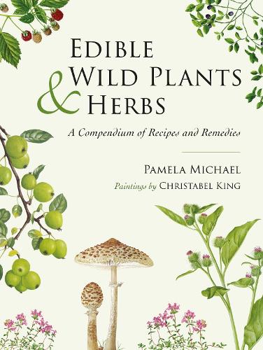 Бумажная книга «Edible Wild Plants and Herbs: A compendium of recipes and remedies», автор Памела Майкл - фото №1