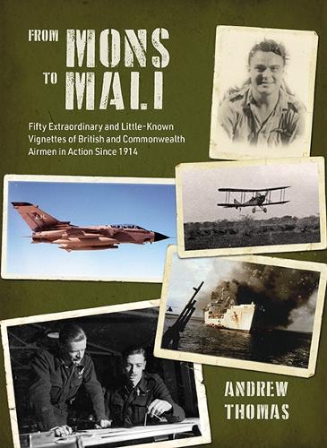 Бумажная книга «From Mons to Mali: Fifty Extraordinary and Little-Known Vignettes of British and Commonwealth Airmen in Action since 1914», автор Эндрю Томас - фото №1