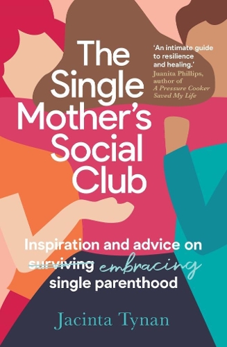 Бумажная книга «The Single Mother's Social Club: Inspiration and advice on embracing single parenthood», автор Джасинта Тайнан - фото №1