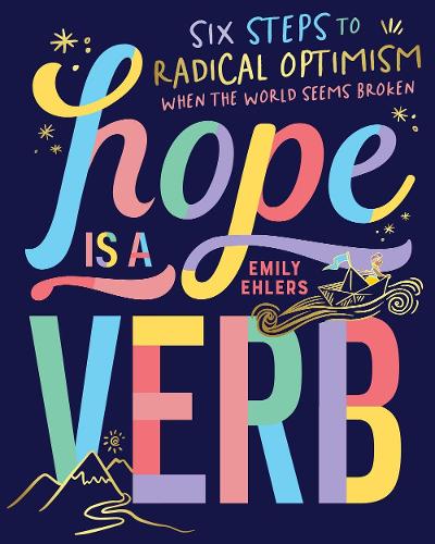 Бумажная книга «Hope is a Verb: Six steps to radical optimism when the world seems broken», автор Эмили Элерс - фото №1