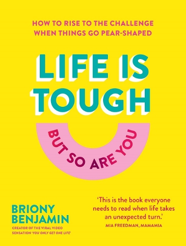 Бумажная книга «Life Is Tough (But So Are You): How to rise to the challenge when things go pear-shaped», автор Бриони Бенджамин - фото №1