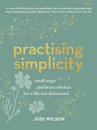 Бумажная книга «Practising Simplicity: Small steps and brave choices for a life less distracted», автор Джоди Уилсон - фото №1