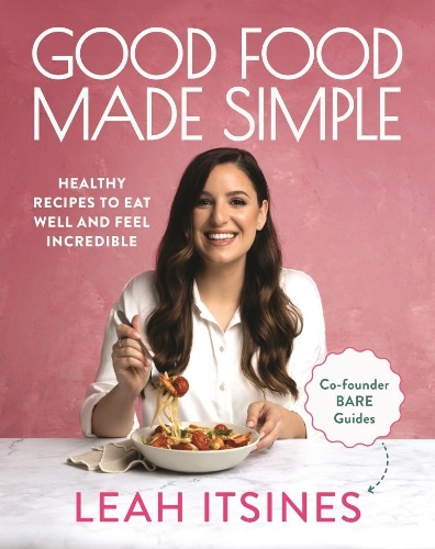 Бумажная книга «Good Food Made Simple: Healthy recipes to eat well and feel incredible», автор Лия Итсинес - фото №1