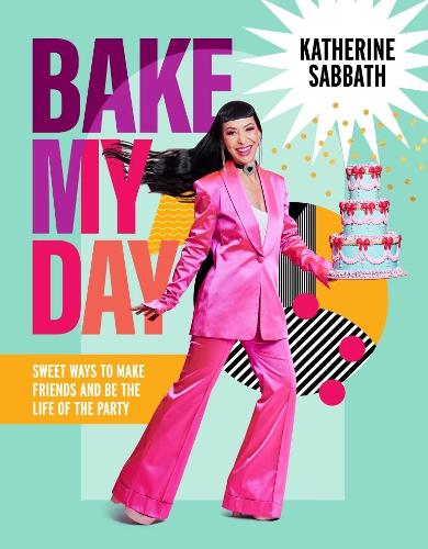Бумажная книга «Bake My Day: Sweet ways to make friends and be the life of the party», автор Кэтрин Саббат - фото №1
