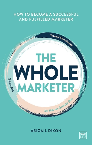 Бумажная книга «The Whole Marketer: How to become a successful and fulfilled marketer», автор Эбигейл Диксон - фото №1