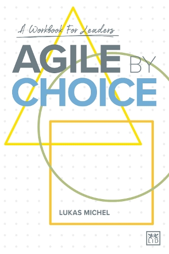 Паперова книга «Agile by Choice: A workbook for leaders», автор Лукас Мішель - фото №1