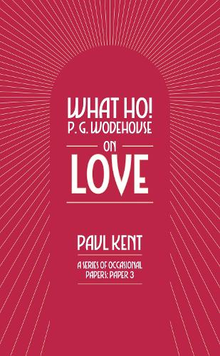 Бумажная книга «What Ho! P. G. Wodehouse on Love», автор Пол Кент - фото №1