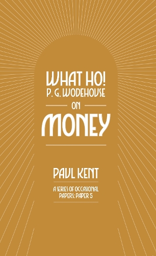 Бумажная книга «What Ho! P. G. Wodehouse on Money», автор Пол Кент - фото №1