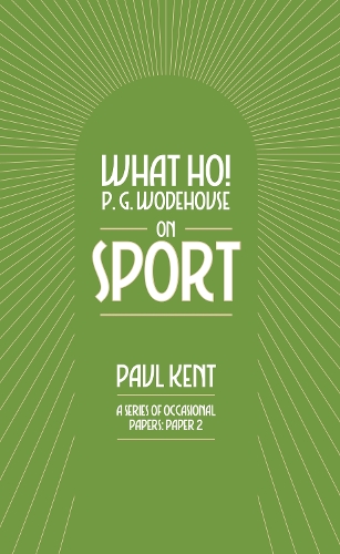 Бумажная книга «What Ho! P. G. Wodehouse on Sport», автор Пол Кент - фото №1