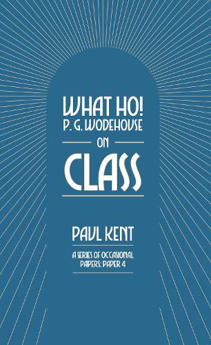 Бумажная книга «What Ho! P. G. Wodehouse on Class», автор Пол Кент - фото №1