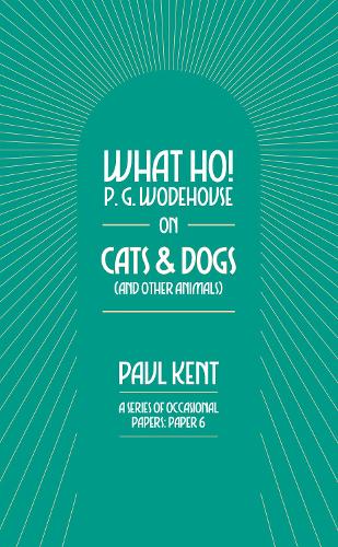 Бумажная книга «What Ho! P. G. Wodehouse on Cats & Dogs», автор Пол Кент - фото №1