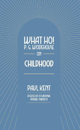 Бумажная книга «What Ho! P. G. Wodehouse on Childhood», автор Пол Кент - фото №1