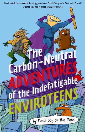 Бумажная книга «The Carbon-Neutral Adventures of the Indefatigable EnviroTeens», автор First Dog on the Moon - фото №1