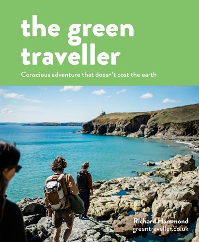 Паперова книга «The Green Traveller: Conscious Adventure That Doesn't Cost the Earth», автор Ричард Хаммонд - фото №1