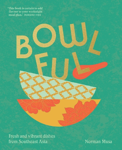 Бумажная книга «Bowlful: Fresh and Vibrant Dishes from Southeast Asia», автор Норман Муса - фото №1