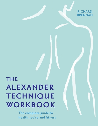 Бумажная книга «The Alexander Technique Workbook», автор Ричард Бреннан - фото №1