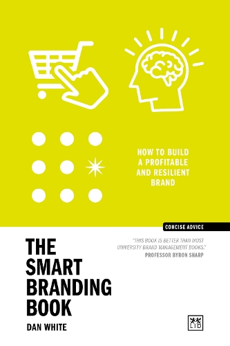 Бумажная книга «The Smart Branding Book: How to build a profitable and resilient brand», автор Дэн Уайт - фото №1