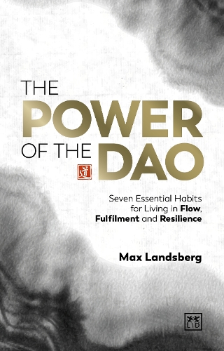 Бумажная книга «The Power of the Dao: Seven Essential Habits for Living in Flow, Fulfilment and Resilience», автор Макс Ландсберг - фото №1