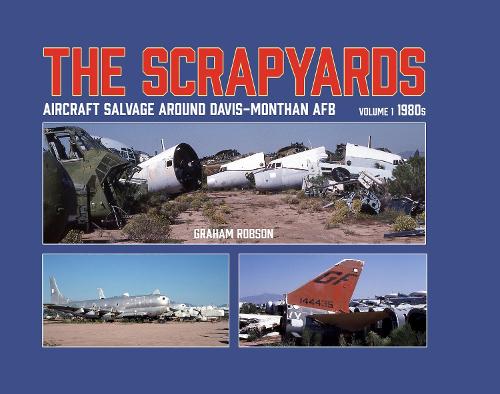 Бумажная книга «The Scrapyards: Aircraft Salvage Around Davis-Monthan AFB – Volume 1 1980s», автор Грэм Робсон - фото №1