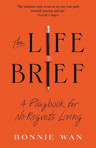 Бумажная книга «The Life Brief: A Playbook for No-Regrets Living», автор Бонни Ван - фото №1