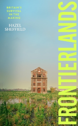 Паперова книга «Frontierlands: Britain’s Survival in the Making», автор Хейзел Шеффілд - фото №1