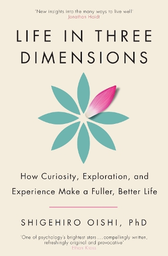 Бумажная книга «Life in Three Dimensions: How Curiosity, Exploration and Experience Make a Fuller, Better Life», автор Сигехиро Оиси - фото №1