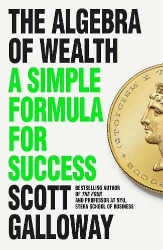 Паперова книга «The Algebra of Wealth: A Simple Formula for Success», автор Скотт Гелловей - фото №1
