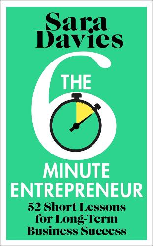 Бумажная книга «The Six-Minute Entrepreneur: 52 Short Lessons for Long-Term Business Success», автор Сара Дэвис - фото №1
