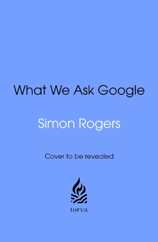 Бумажная книга «What We Ask Google: A surprisingly hopeful picture of humankind», автор Саймон Роджерс - фото №1