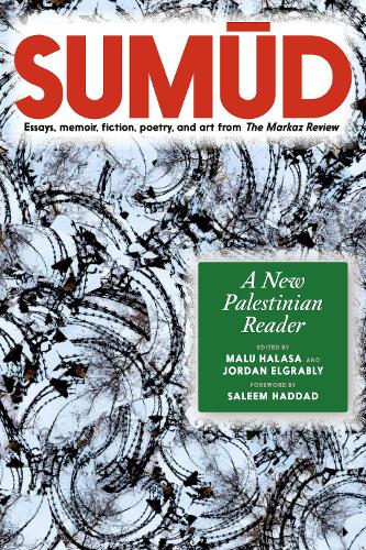 Бумажная книга «Sumud: A New Palestinian Reader Essays, memoir, fiction, poetry, and art from The Markaz Review», автор Малу Халаса - фото №1