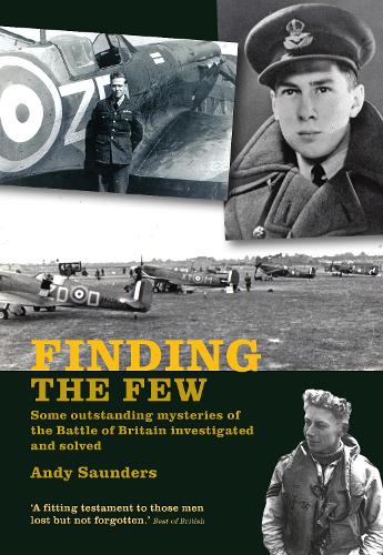 Бумажная книга «Finding the Few: Some outstanding mysteries of the Battle of Britain investigated and solved», автор Энди Сондерс - фото №1