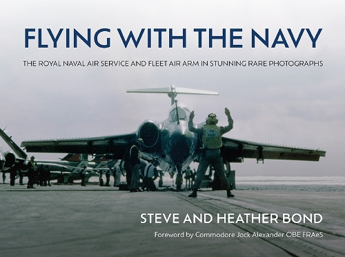 Бумажная книга «Flying with the Navy: The Royal Naval Air Service and Fleet Air Arm in Stunning Rare Photographs», авторов Хизер Бонд, Стив Бонд - фото №1