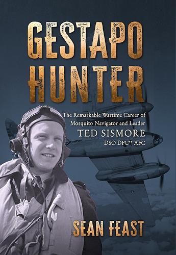 Паперова книга «Gestapo Hunter: The Remarkable Wartime Career of Mosquito Navigator Ted Sismore», автор Шон Фест - фото №1