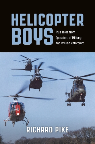 Бумажная книга «Helicopter Boys: True Tales from Operators of Military and Civilian Rotorcraft», автор Ричард Пайк - фото №1