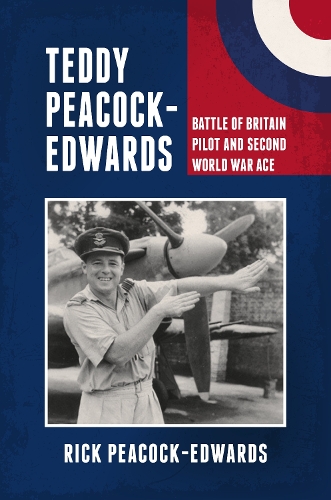 Паперова книга «Teddy Peacock-Edwards: Battle of Britain Pilot and Second World War Ace», автор Рік Пікок-Едвардс - фото №1
