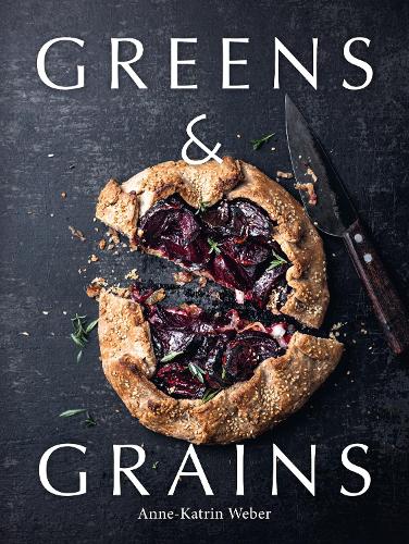 Бумажная книга «Greens & Grains: Plant-based recipes featuring grains, seeds and vegetables», автор Анна-Катрин Вебер - фото №1