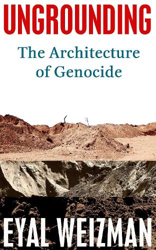 Бумажная книга «Ungrounding: The Architecture of Genocide», автор Эяль Вейцман - фото №1