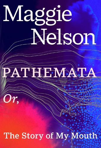 Паперова книга «Pathemata: Or, The Story of My Mouth», автор Меггі Нельсон - фото №1