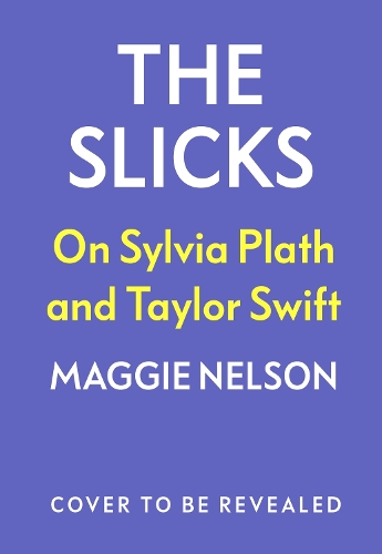 Паперова книга «The Slicks: On Sylvia Plath and Taylor Swift», автор Меггі Нельсон - фото №1